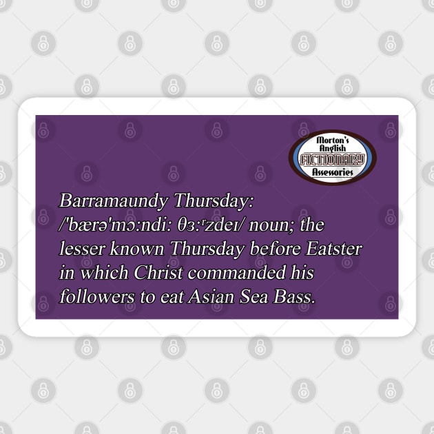 Barramaundy Thursday Magnet by toastercide